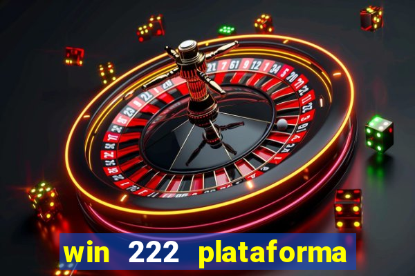 win 222 plataforma de jogos