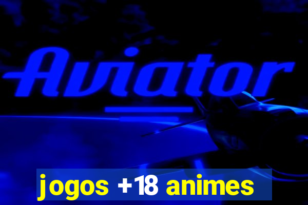 jogos +18 animes