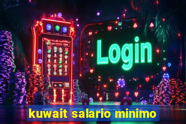 kuwait salario minimo