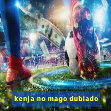 kenja no mago dublado