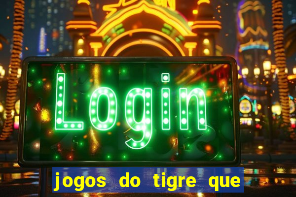 jogos do tigre que dao bonus no cadastro