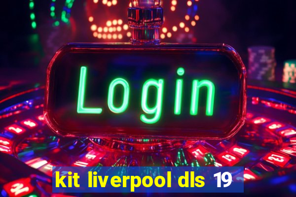 kit liverpool dls 19