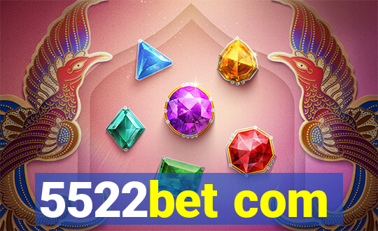 5522bet com