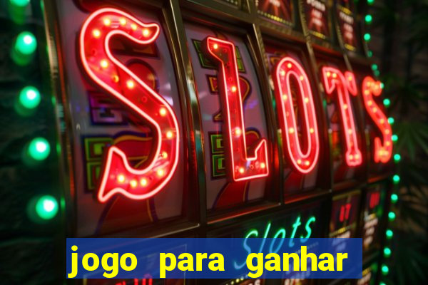 jogo para ganhar dinheiro gratis