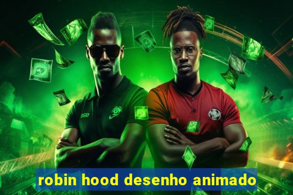 robin hood desenho animado