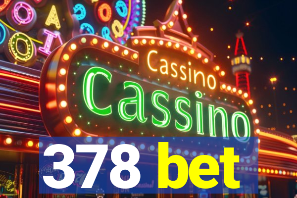 378 bet