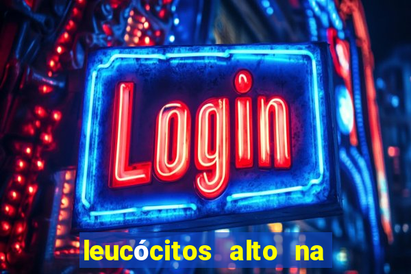 leucócitos alto na gravidez é perigoso