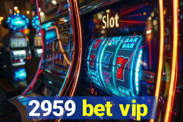 2959 bet vip