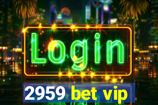 2959 bet vip