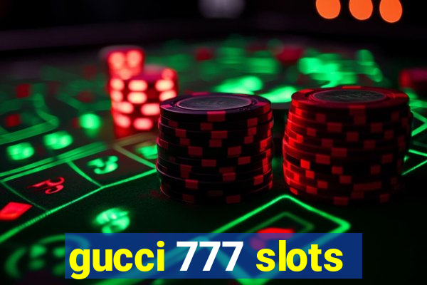 gucci 777 slots