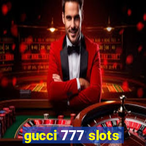 gucci 777 slots