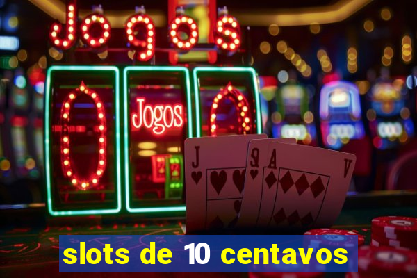 slots de 10 centavos