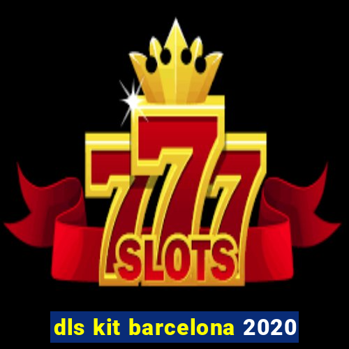 dls kit barcelona 2020