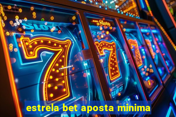 estrela bet aposta minima