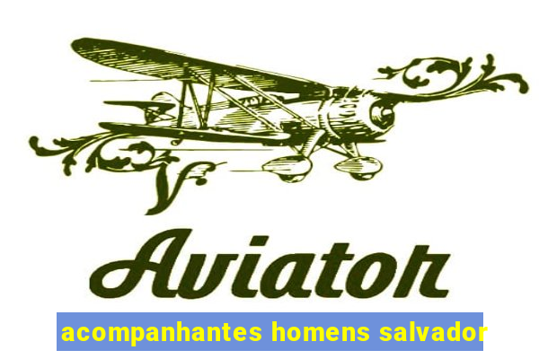 acompanhantes homens salvador