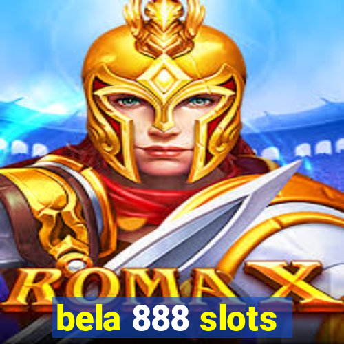 bela 888 slots