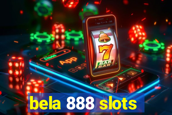 bela 888 slots