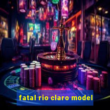 fatal rio claro model