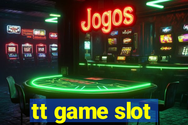 tt game slot