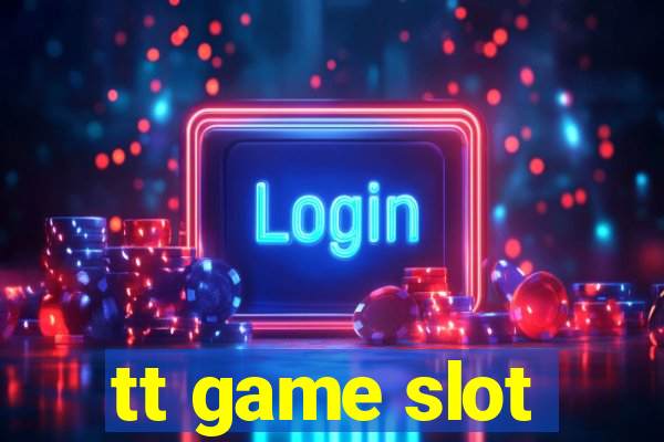 tt game slot