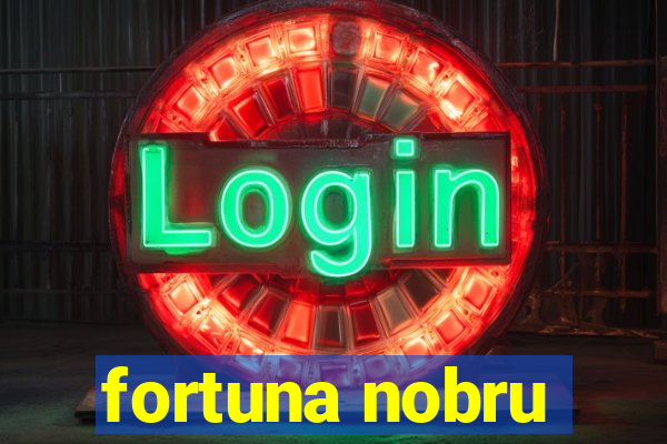 fortuna nobru