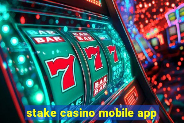 stake casino mobile app