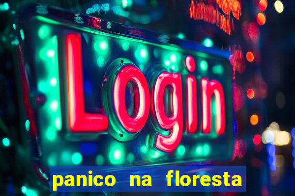 panico na floresta 2 filme completo dublado mega filmes