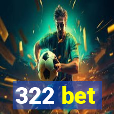 322 bet