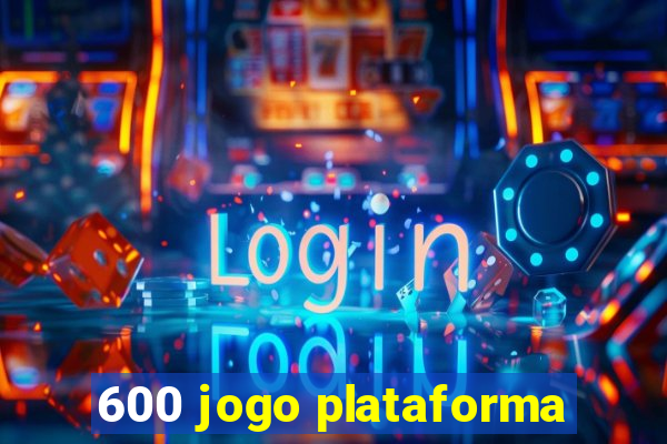 600 jogo plataforma