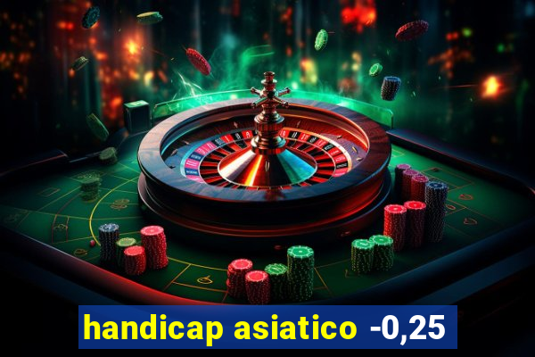 handicap asiatico -0,25