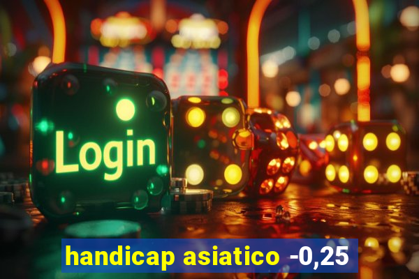 handicap asiatico -0,25