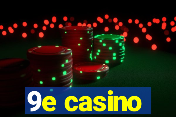 9e casino