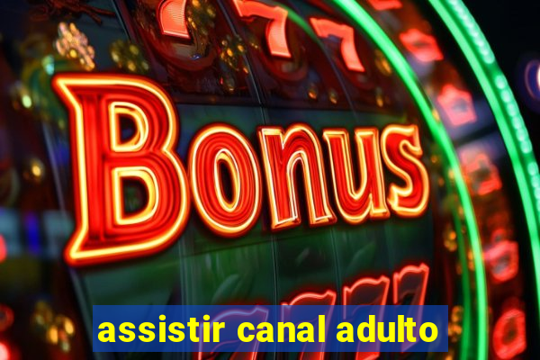 assistir canal adulto