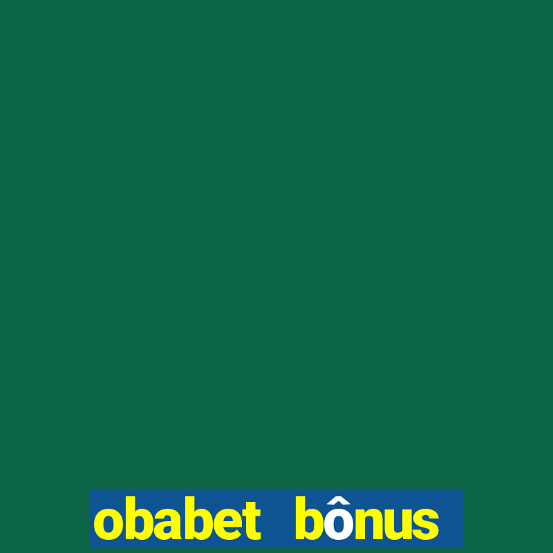 obabet bônus fortune tiger