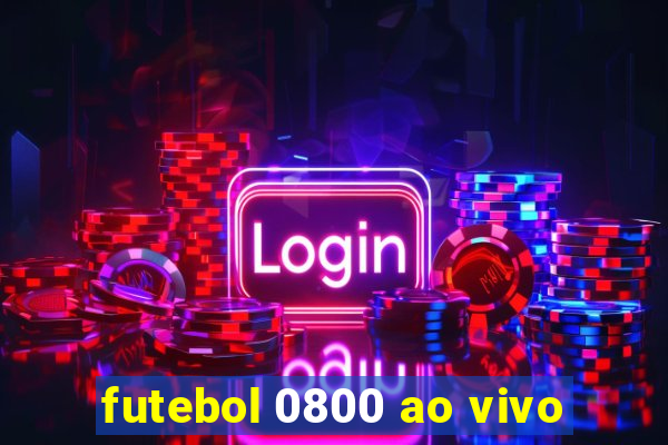 futebol 0800 ao vivo