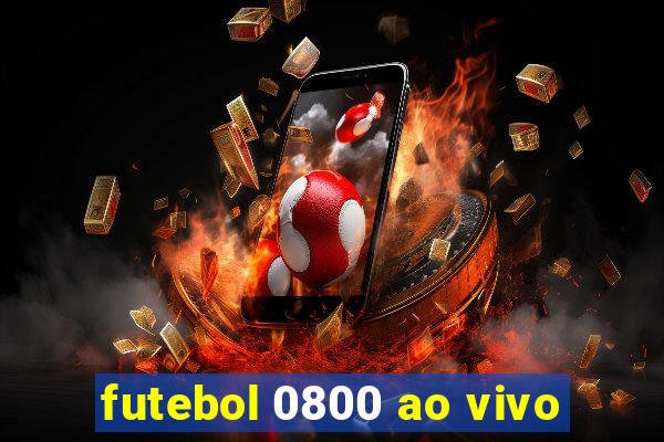 futebol 0800 ao vivo