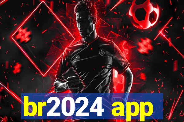 br2024 app