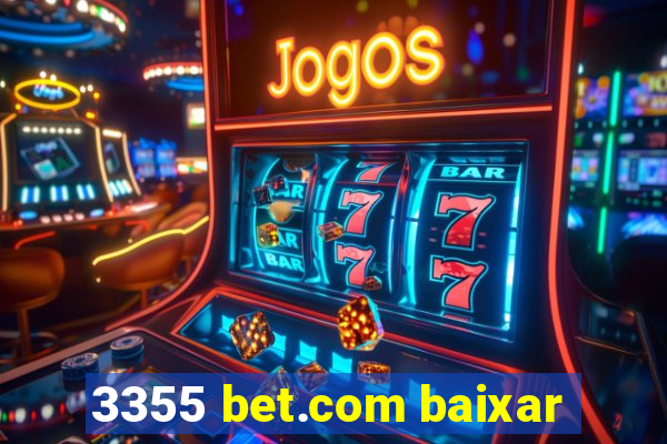 3355 bet.com baixar