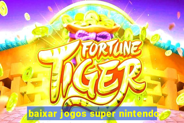 baixar jogos super nintendo