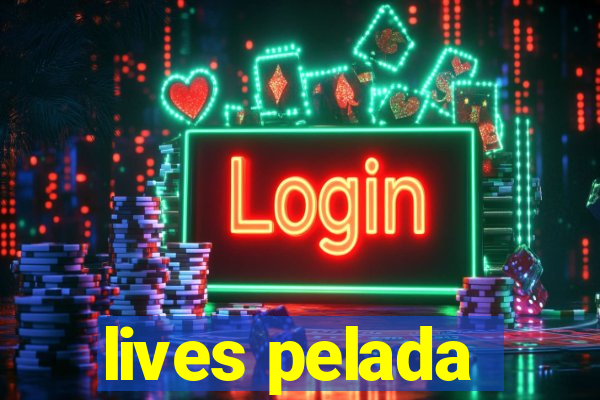 lives pelada