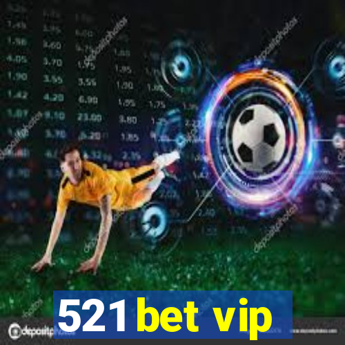 521 bet vip