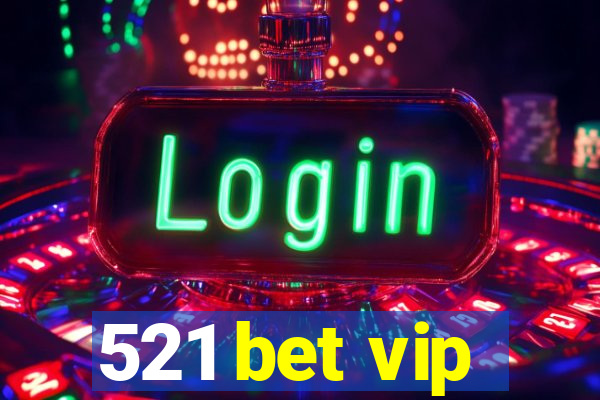 521 bet vip