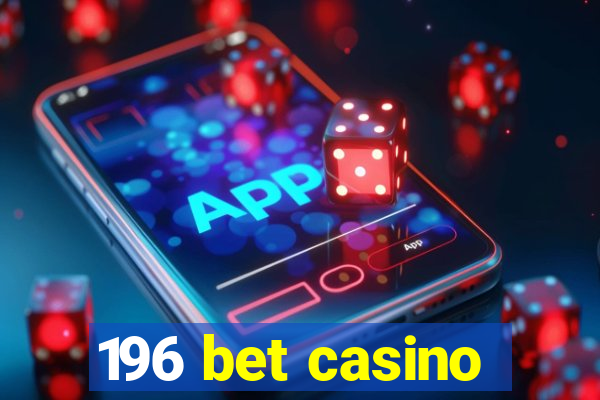 196 bet casino