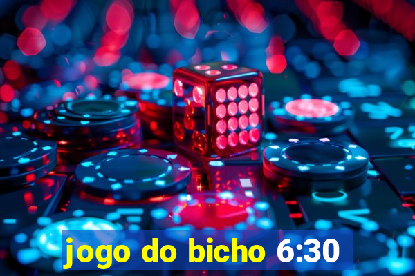 jogo do bicho 6:30