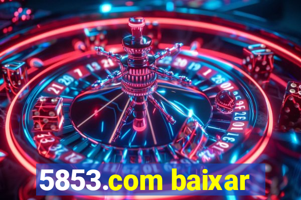 5853.com baixar