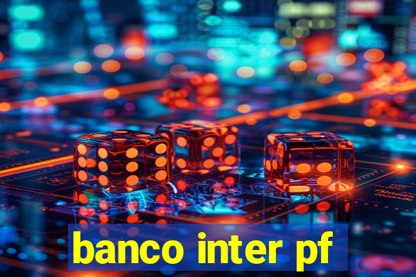 banco inter pf