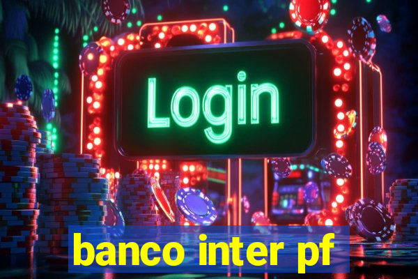 banco inter pf