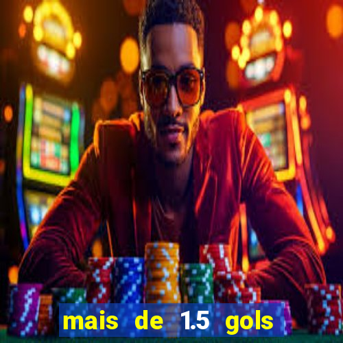 mais de 1.5 gols o que significa