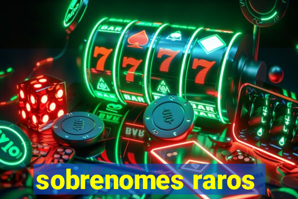 sobrenomes raros