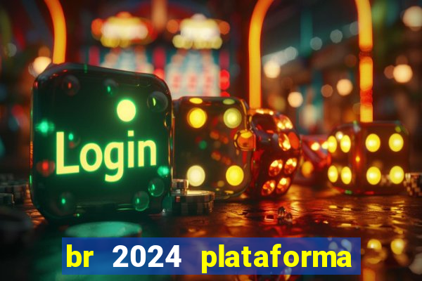 br 2024 plataforma de jogos